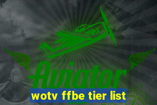 wotv ffbe tier list